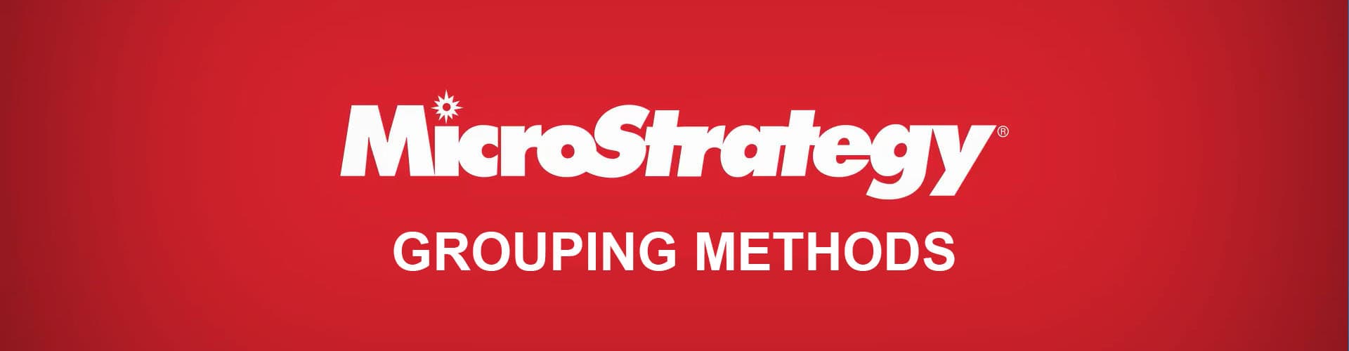 MicroStrategy Grouping Methods